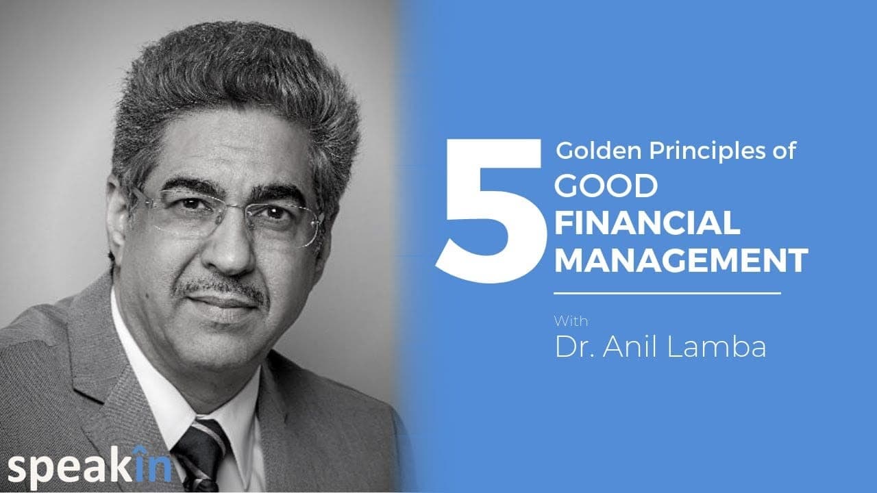 SpeakIn presents Four Golden Principles of Good Financial Management with Dr. Anil Lamba